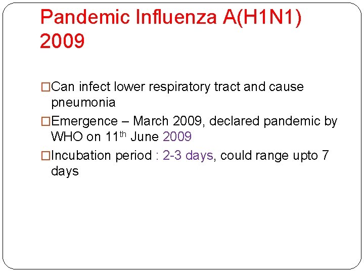 Pandemic Influenza A(H 1 N 1) 2009 �Can infect lower respiratory tract and cause