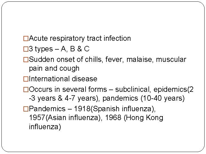 �Acute respiratory tract infection � 3 types – A, B & C �Sudden onset