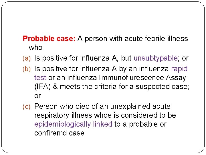 Probable case: A person with acute febrile illness who (a) Is positive for influenza