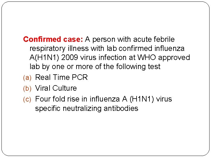 Confirmed case: A person with acute febrile respiratory illness with lab confirmed influenza A(H