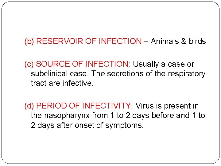 (b) RESERVOIR OF INFECTION – Animals & birds (c) SOURCE OF INFECTION: Usually a