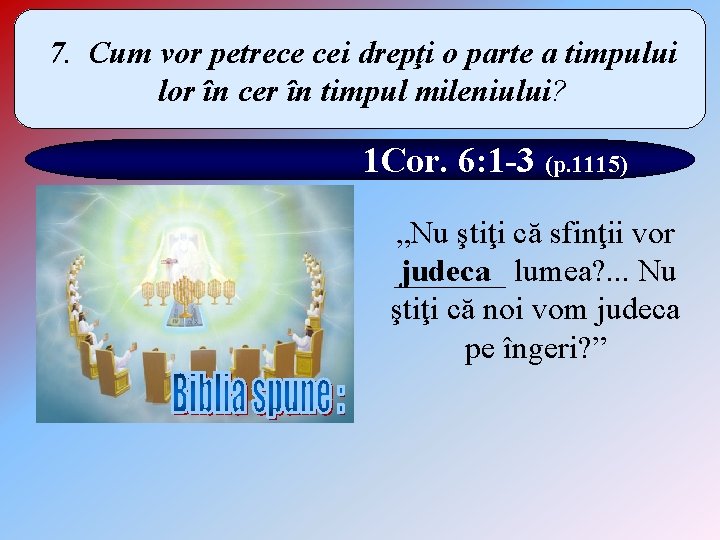 7. Cum vor petrece cei drepţi o parte a timpului lor în cer în