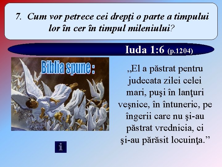 7. Cum vor petrece cei drepţi o parte a timpului lor în cer în