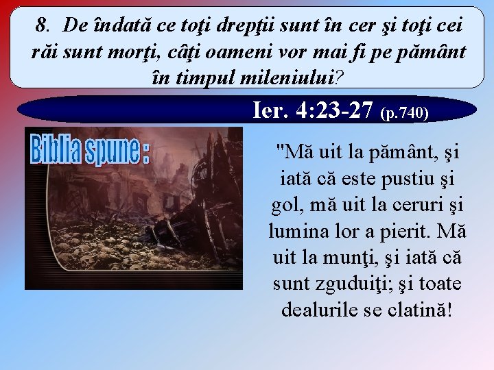 8. De îndată ce toţi drepţii sunt în cer şi toţi cei răi sunt