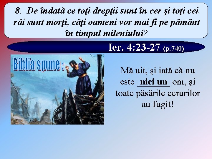 8. De îndată ce toţi drepţii sunt în cer şi toţi cei răi sunt