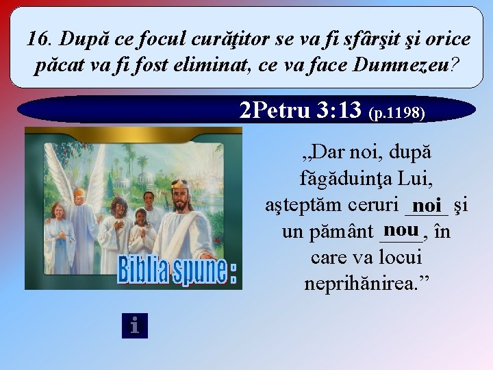 16. După ce focul curăţitor se va fi sfârşit şi orice păcat va fi