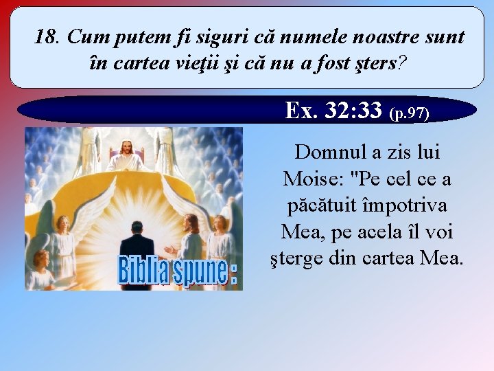 18. Cum putem fi siguri că numele noastre sunt în cartea vieţii şi că