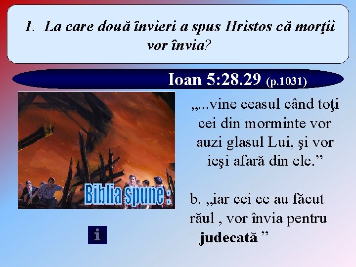1. La care două învieri a spus Hristos că morţii vor învia? Ioan 5:
