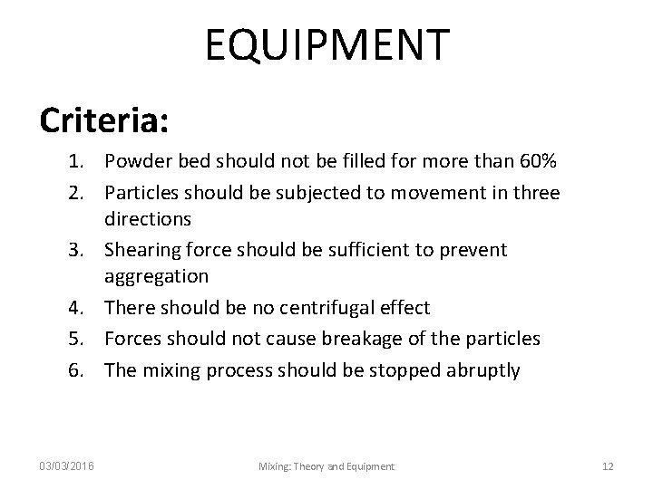 EQUIPMENT Criteria: 1. Powder bed should not be filled for more than 60% 2.