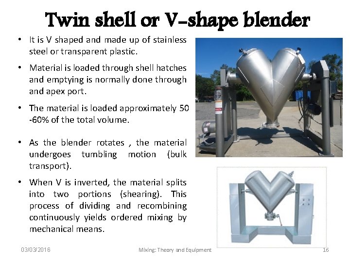 Twin shell or V-shape blender • It is V shaped and made up of