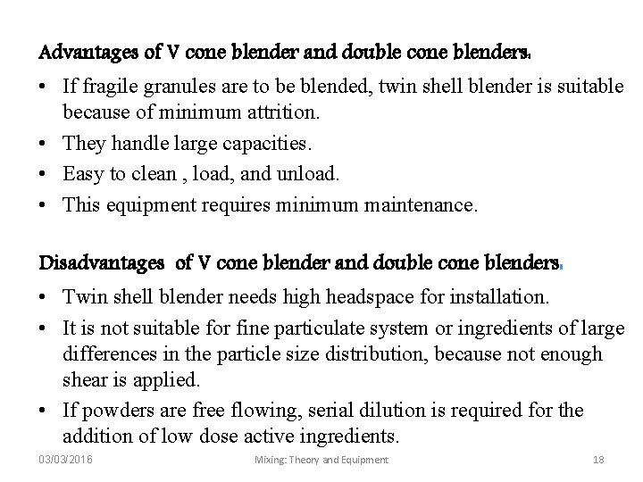 Advantages of V cone blender and double cone blenders: • If fragile granules are