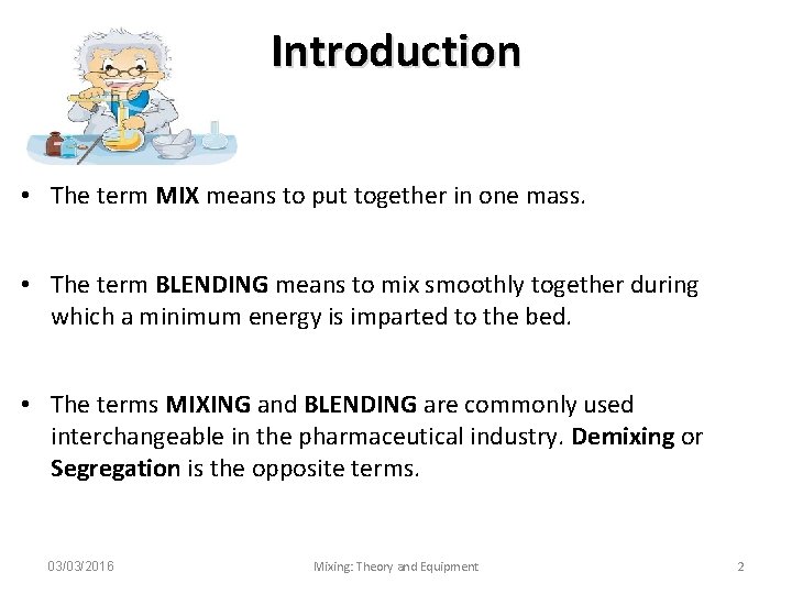Introduction • The term MIX means to put together in one mass. • The