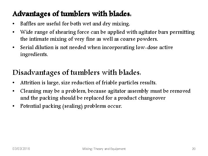 Advantages of tumblers with blades: • Baffles are useful for both wet and dry