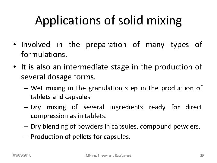 Applications of solid mixing • Involved in the preparation of many types of formulations.