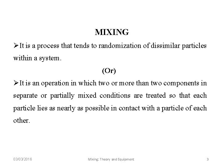 MIXING ØIt is a process that tends to randomization of dissimilar particles within a