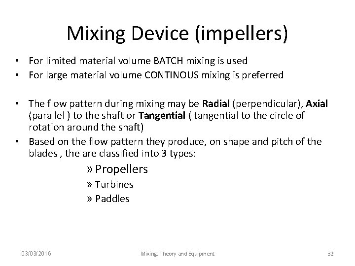 Mixing Device (impellers) • For limited material volume BATCH mixing is used • For