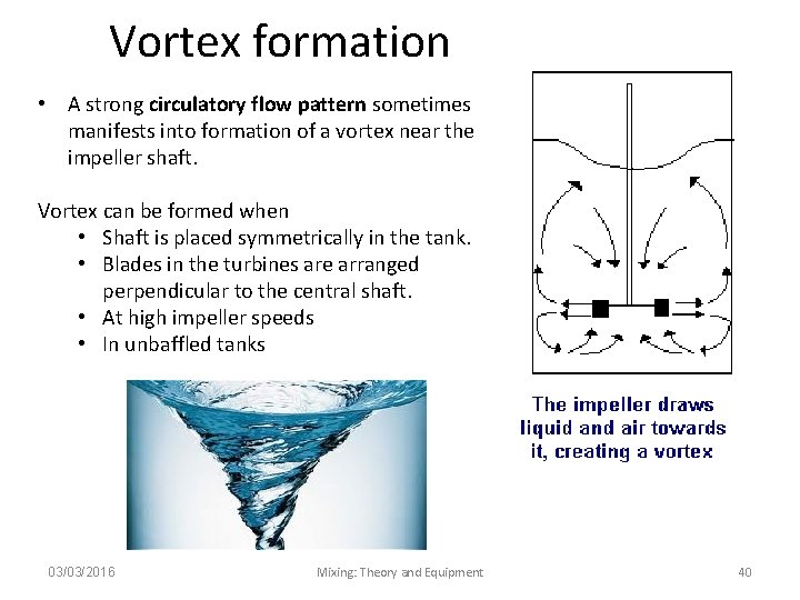 Vortex formation • A strong circulatory flow pattern sometimes manifests into formation of a