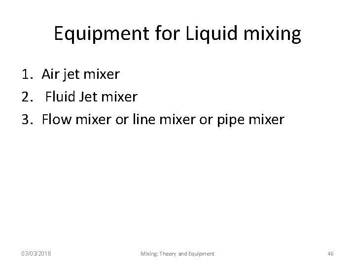 Equipment for Liquid mixing 1. Air jet mixer 2. Fluid Jet mixer 3. Flow