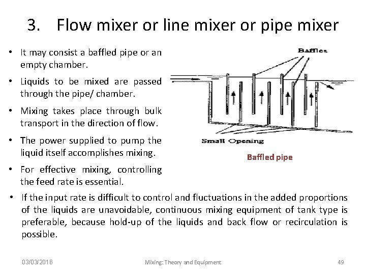 3. Flow mixer or line mixer or pipe mixer • It may consist a