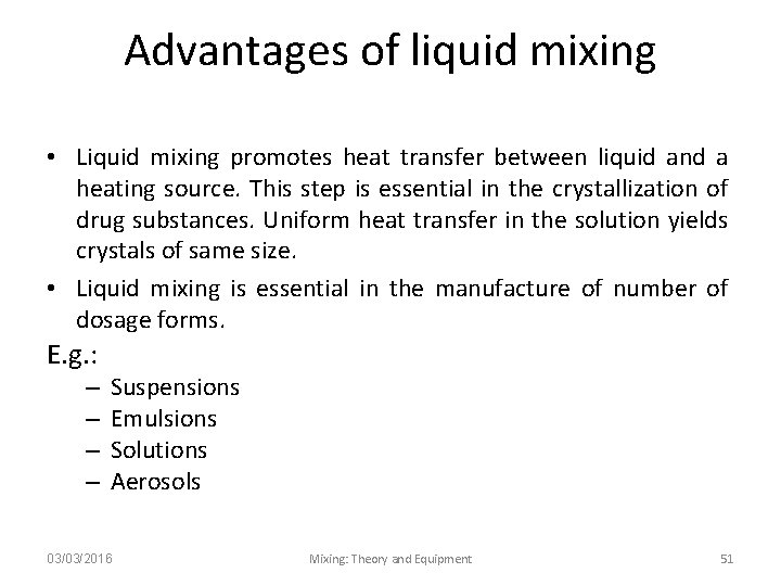Advantages of liquid mixing • Liquid mixing promotes heat transfer between liquid and a