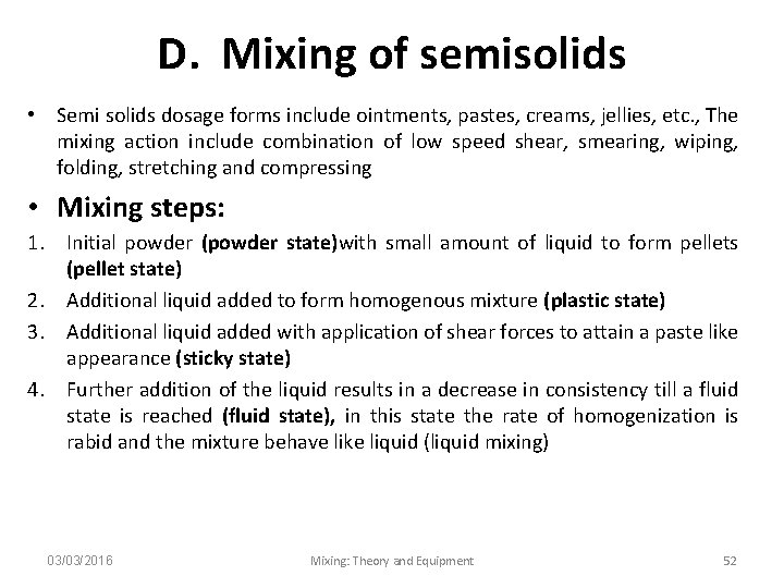 D. Mixing of semisolids • Semi solids dosage forms include ointments, pastes, creams, jellies,