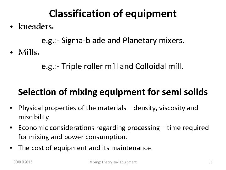 Classification of equipment • kneaders: e. g. : - Sigma-blade and Planetary mixers. •