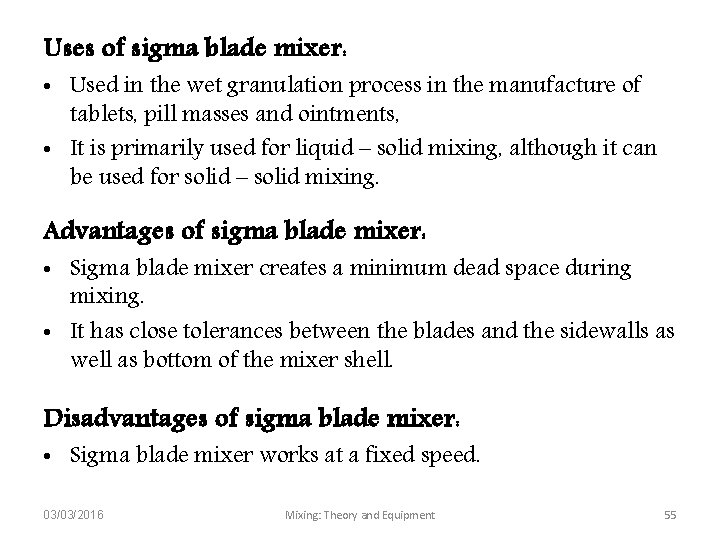 Uses of sigma blade mixer: • Used in the wet granulation process in the