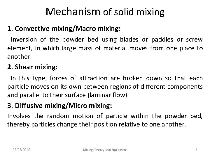 Mechanism of solid mixing 1. Convective mixing/Macro mixing: Inversion of the powder bed using
