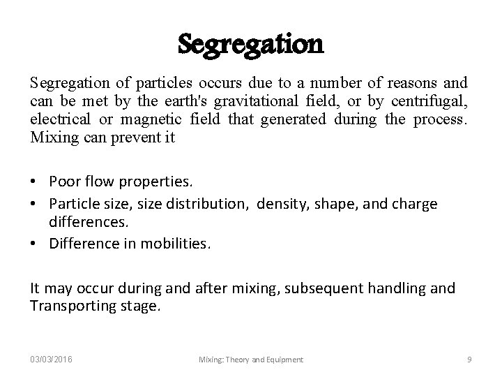 Segregation of particles occurs due to a number of reasons and can be met