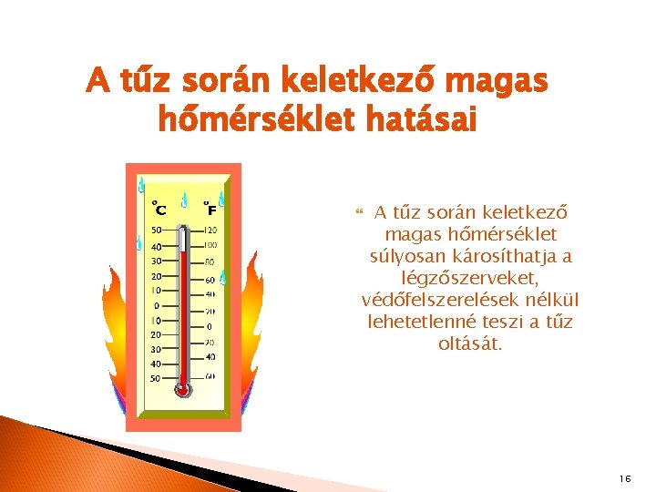 A tűz során keletkező magas hőmérséklet hatásai A tűz során keletkező magas hőmérséklet súlyosan