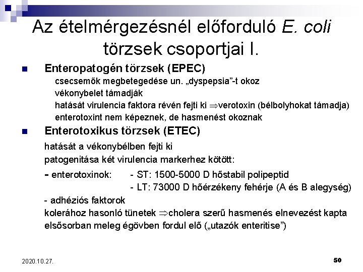 Az ételmérgezésnél előforduló E. coli törzsek csoportjai I. n Enteropatogén törzsek (EPEC) csecsemők megbetegedése