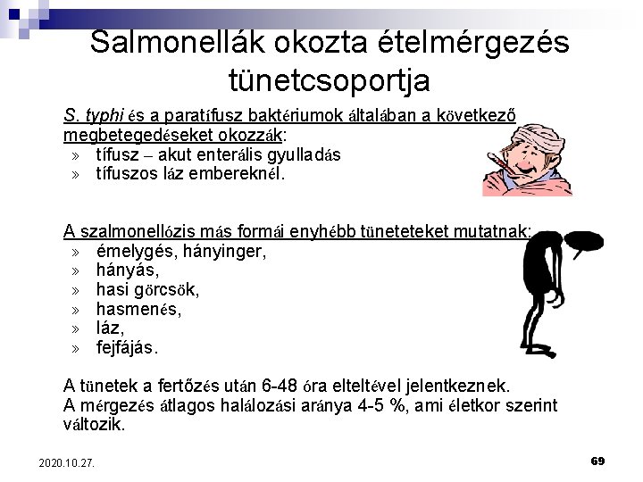 Salmonellák okozta ételmérgezés tünetcsoportja S. typhi és a paratífusz baktériumok általában a következő megbetegedéseket