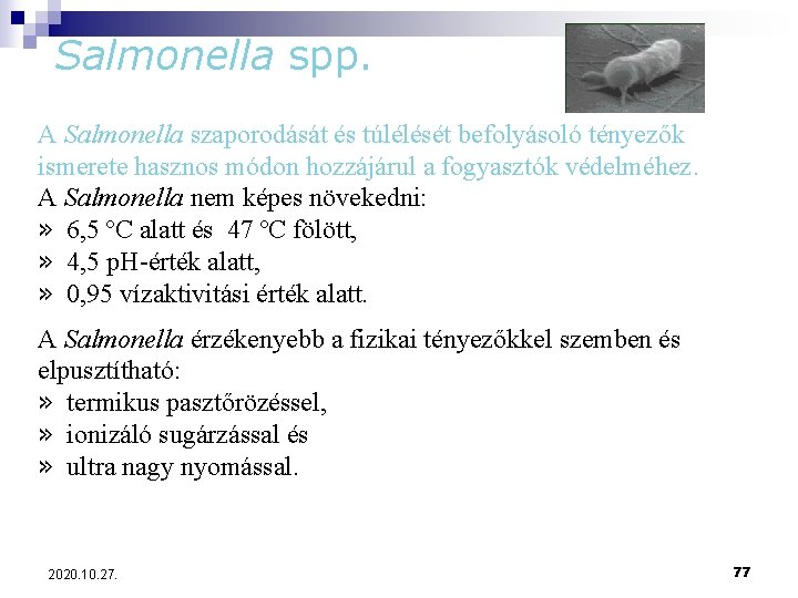 Salmonella spp. A Salmonella szaporodását és túlélését befolyásoló tényezők ismerete hasznos módon hozzájárul a