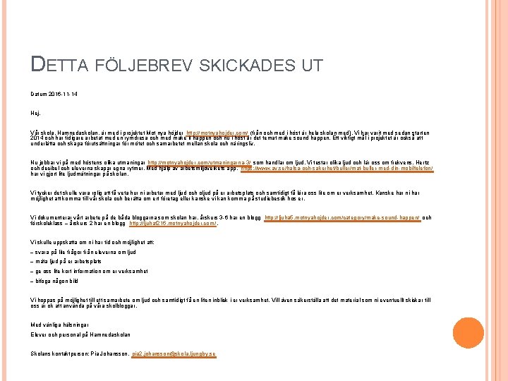 DETTA FÖLJEBREV SKICKADES UT Datum 2016 -11 -14 Hej, Vår skola, Hamnedaskolan, är med