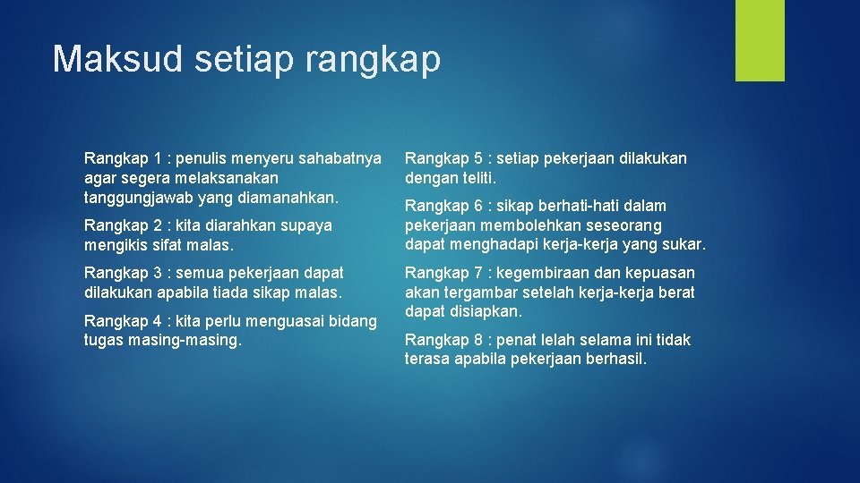 Maksud setiap rangkap Rangkap 1 : penulis menyeru sahabatnya agar segera melaksanakan tanggungjawab yang