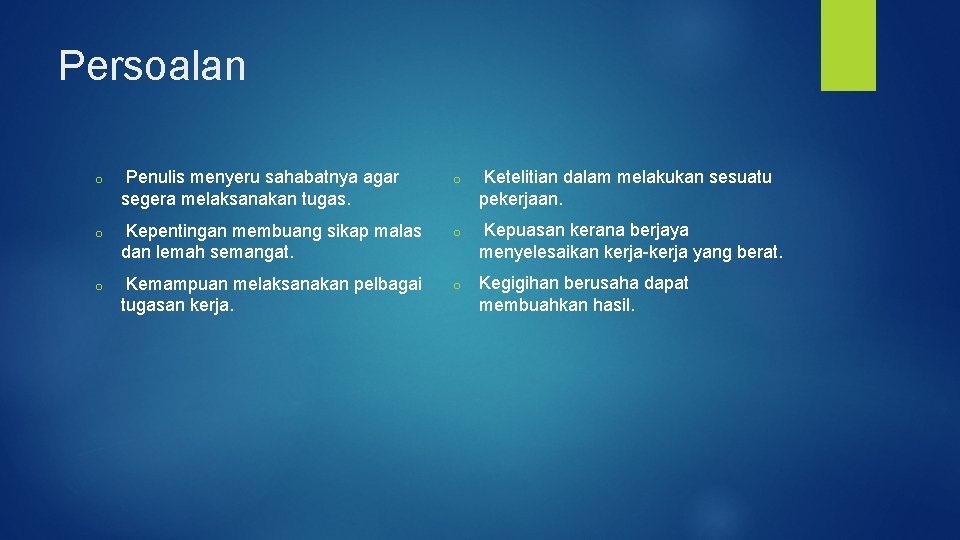 Persoalan o Penulis menyeru sahabatnya agar segera melaksanakan tugas. o Ketelitian dalam melakukan sesuatu