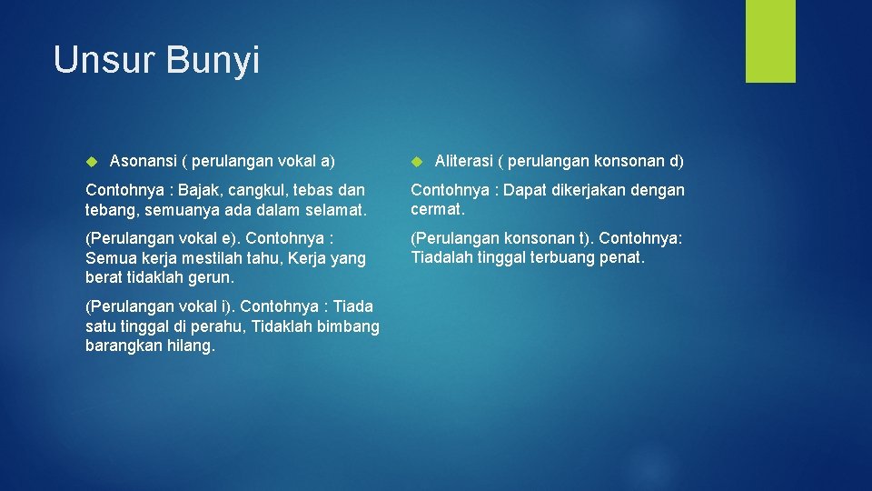 Unsur Bunyi Asonansi ( perulangan vokal a) Aliterasi ( perulangan konsonan d) Contohnya :