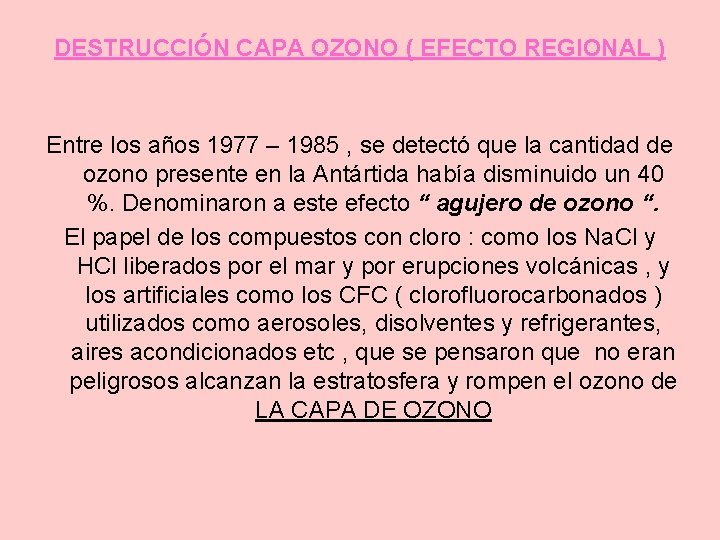 DESTRUCCIÓN CAPA OZONO ( EFECTO REGIONAL ) Entre los años 1977 – 1985 ,