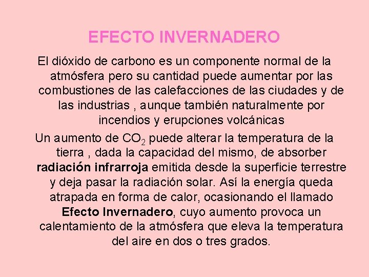 EFECTO INVERNADERO El dióxido de carbono es un componente normal de la atmósfera pero