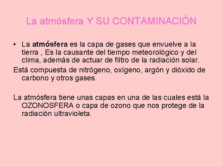 La atmósfera Y SU CONTAMINACIÓN • La atmósfera es la capa de gases que