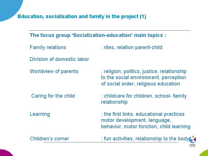 Education, socialisation and family in the project (1) The focus group ‘Socialization-education’ main topics
