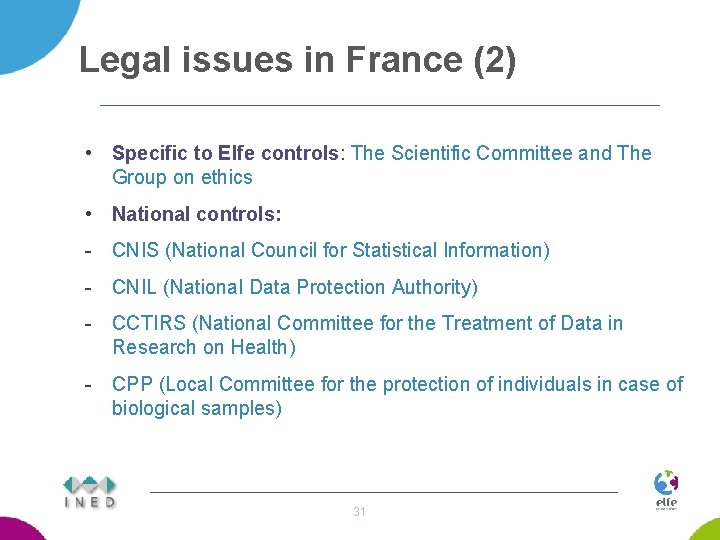 Legal issues in France (2) • Specific to Elfe controls: The Scientific Committee and
