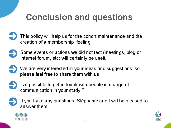 Conclusion and questions This policy will help us for the cohort maintenance and the