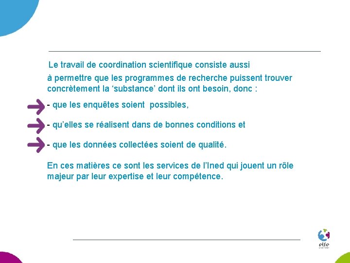 Le travail de coordination scientifique consiste aussi à permettre que les programmes de