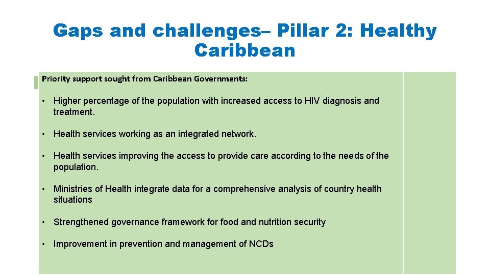 Gaps and challenges– Pillar 2: Healthy Caribbean Priority support sought from Caribbean Governments: •