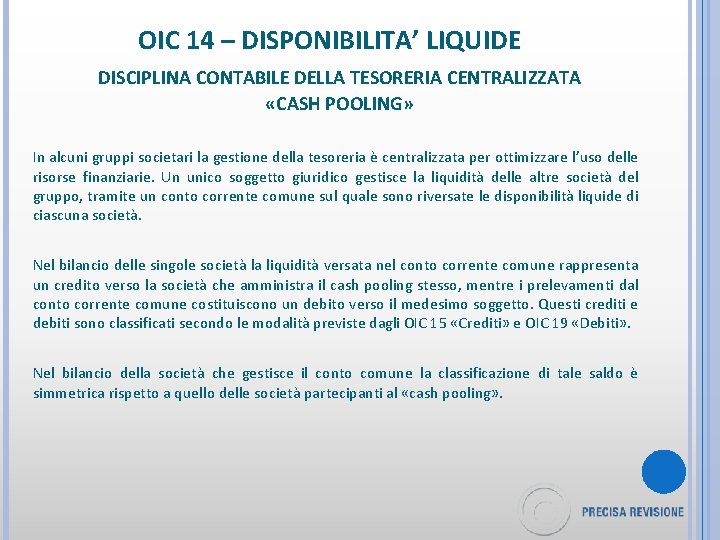 OIC 14 – DISPONIBILITA’ LIQUIDE DISCIPLINA CONTABILE DELLA TESORERIA CENTRALIZZATA «CASH POOLING» In alcuni