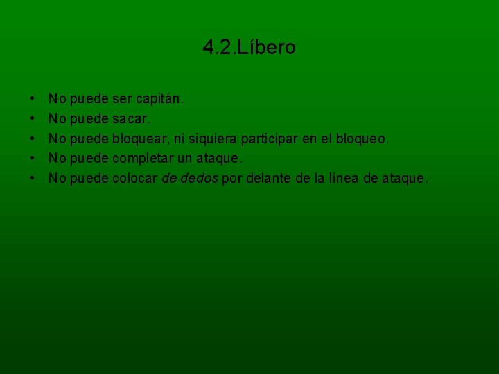 4. 2. Líbero • • • No puede ser capitán. No puede sacar. No