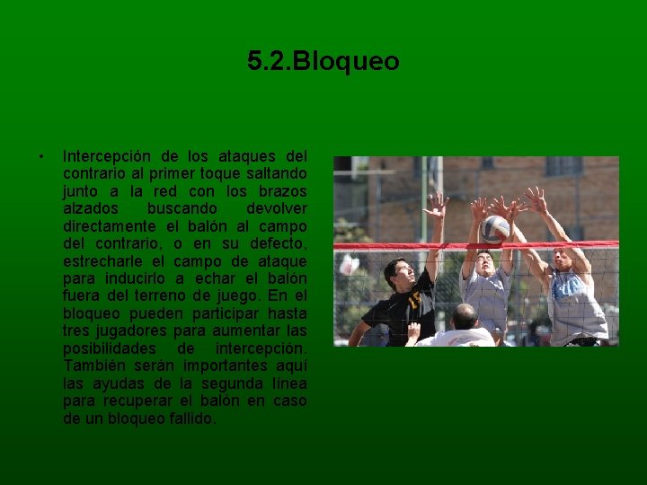 5. 2. Bloqueo • Intercepción de los ataques del contrario al primer toque saltando