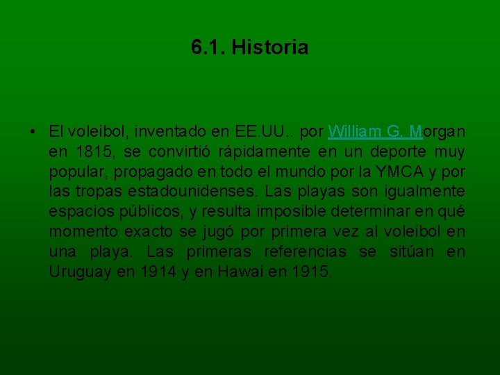 6. 1. Historia • El voleibol, inventado en EE. UU. . por William G.