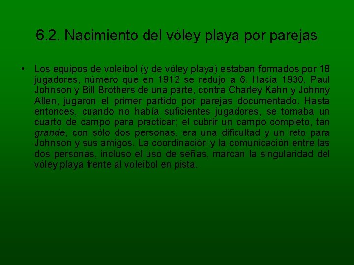 6. 2. Nacimiento del vóley playa por parejas • Los equipos de voleibol (y